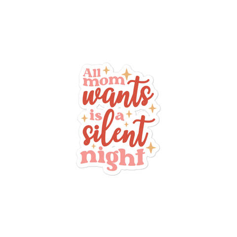 All Mom Wants Is A Silent Night Bubble-free stickers