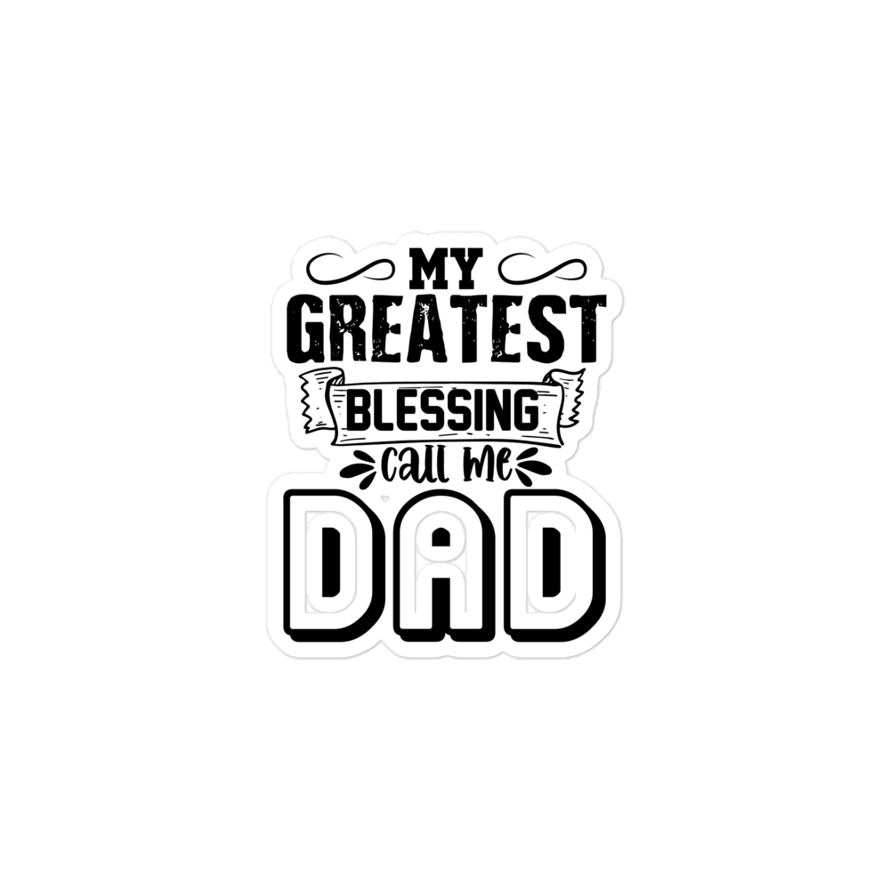 My Greatest Blessing Call Me Dad Bubble-free stickers