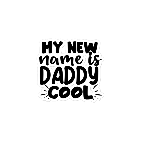 My New Name Is Daddy Cool Bubble-free stickers