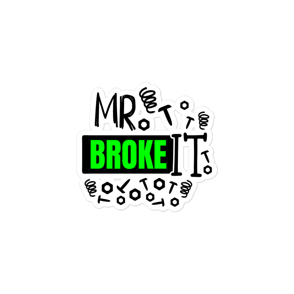 Mr Broke It Bubble-free stickers