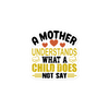 A Mother Understands What A Child Does Not Say Bubble-free stickers