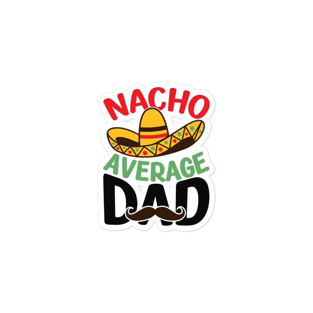 Nacho Average Dad Bubble-free stickers