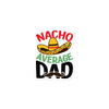 Nacho Average Dad Bubble-free stickers