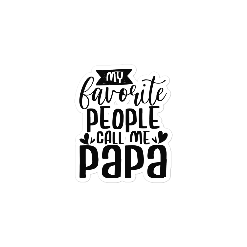 My Favorite People Call Me Papa Bubble-free stickers