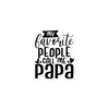 My Favorite People Call Me Papa Bubble-free stickers