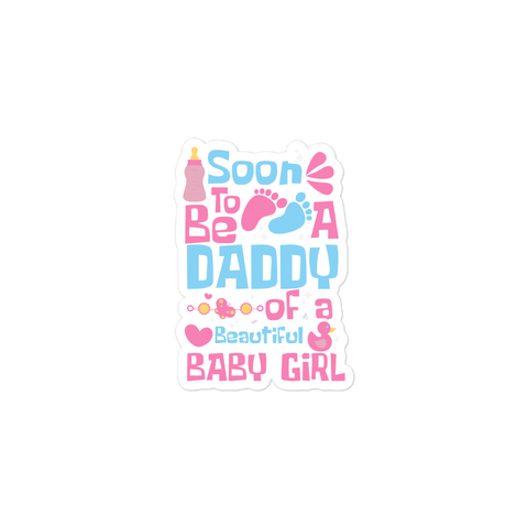 Soon To Be A Daddy Of A Beautiful Baby Girl Bubble-free stickers