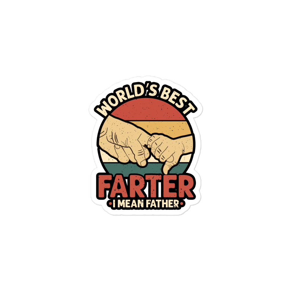 World's Best Farter I Mean Father Bubble-free stickers