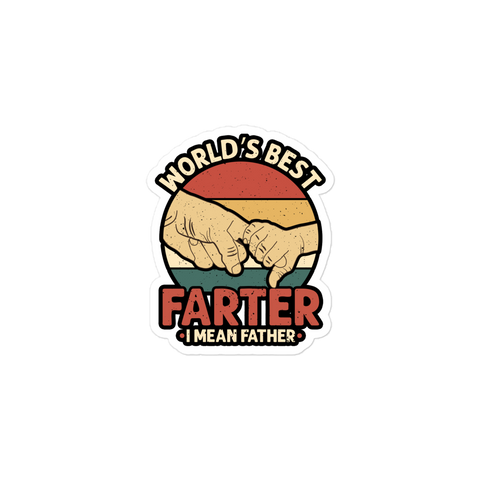 World's Best Farter I Mean Father Bubble-free stickers