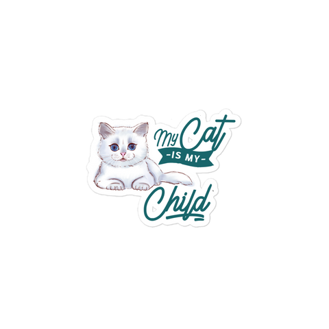 My Cat Is My Child Bubble-free stickers