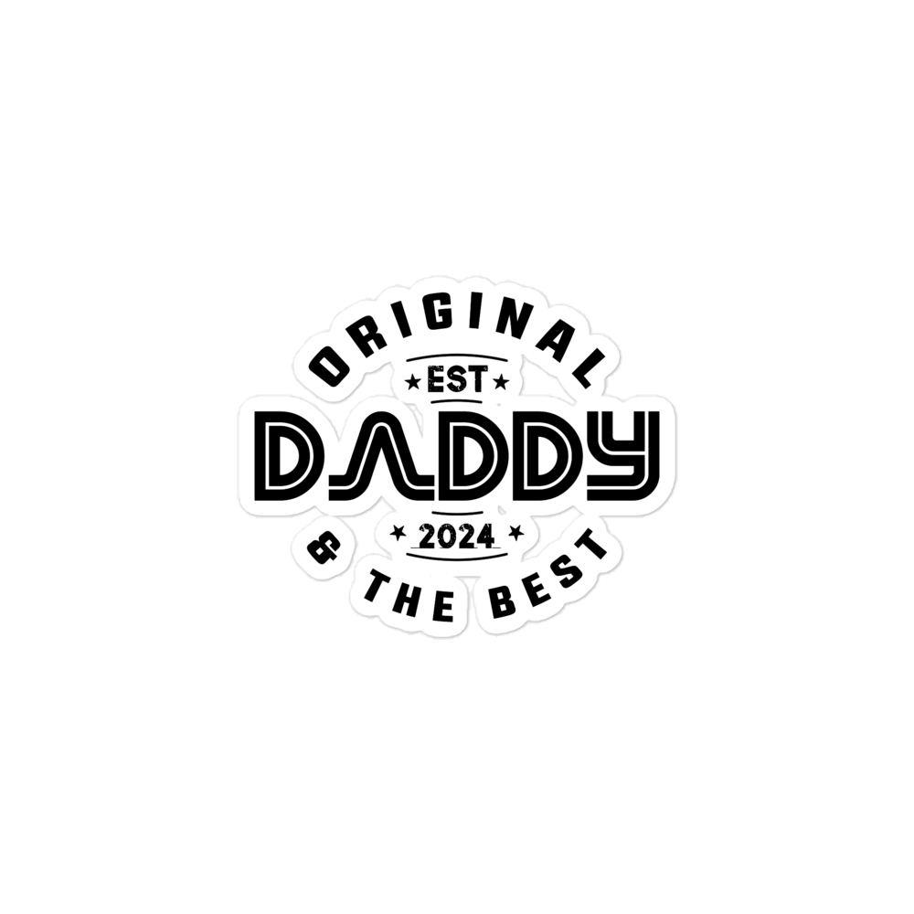 Original And The Best Daddy Establish 2024 Bubble-free stickers