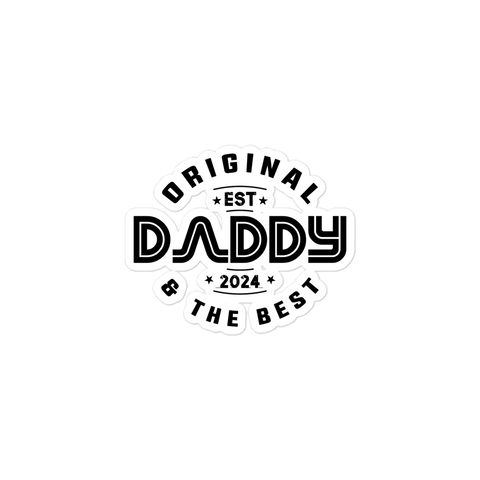 Original And The Best Daddy Establish 2024 Bubble-free stickers