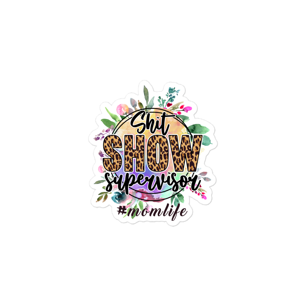 Shit Show Supervisor #Mom Life Bubble-free stickers