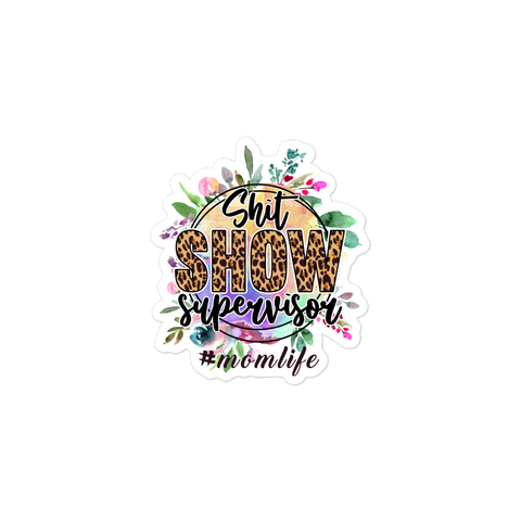 Shit Show Supervisor #Mom Life Bubble-free stickers