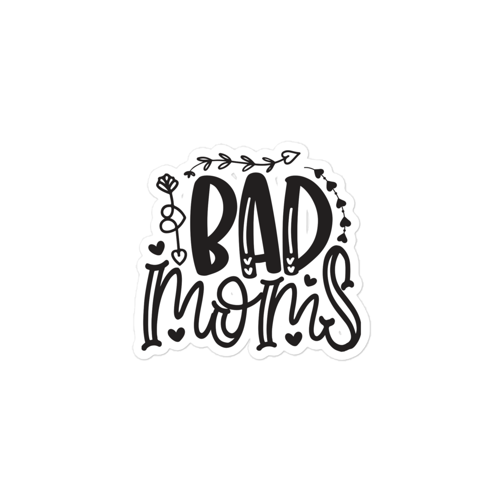 Bad Moms Bubble-free stickers