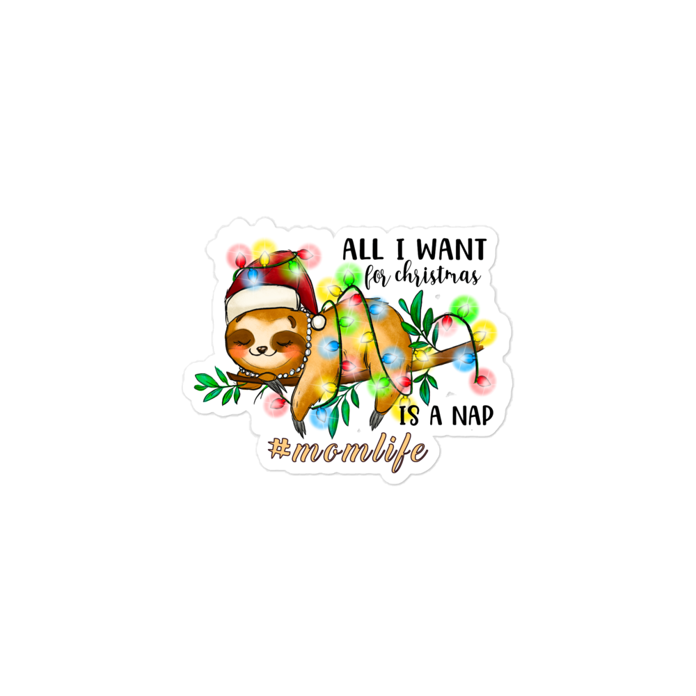 All I Want In Christmas Is A Nap #Momlife Bubble-free stickers