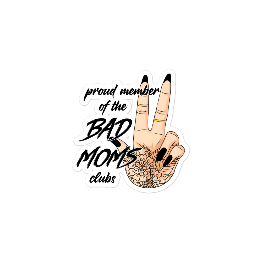 Proud Member Of The Bad Moms Club Bubble-free stickers