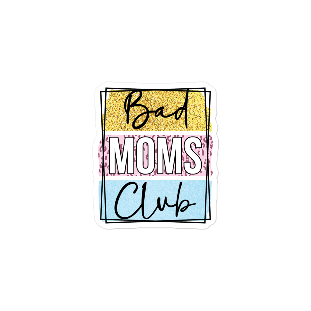 Bad Moms Club Bubble-free stickers