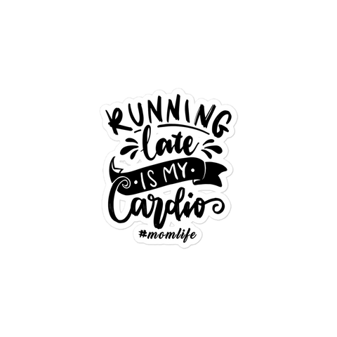 Running Late Is My Cardio #Momlife Bubble-free stickers