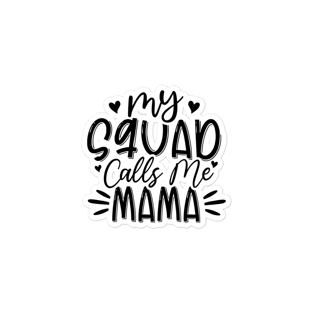 My Squad Calls Me Mama Bubble-free stickers