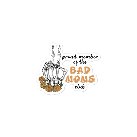 Proud Member Of The Bad Moms Club Bubble-free stickers