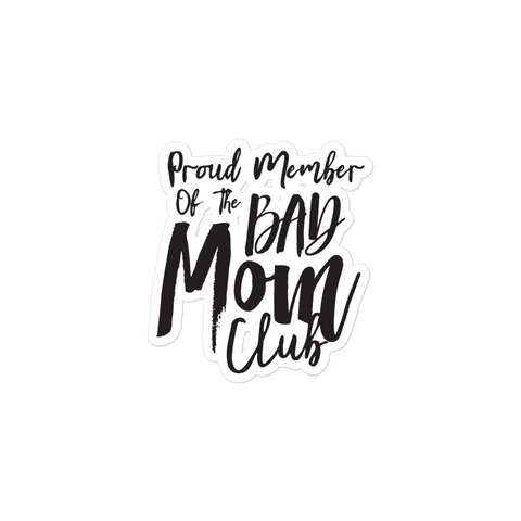 Proud Member Of The Bad Mom Club Bubble-free stickers