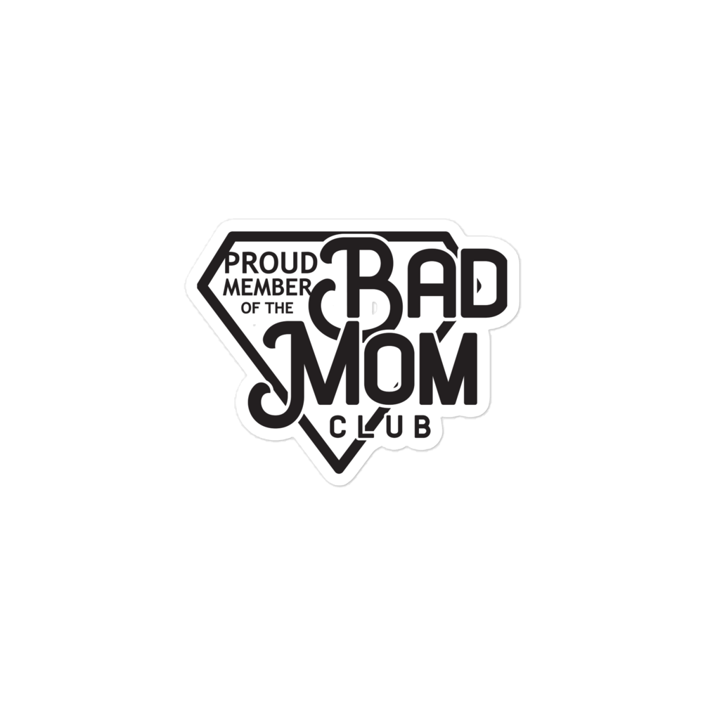 Proud Member Of The Bad Mom Club Bubble-free stickers