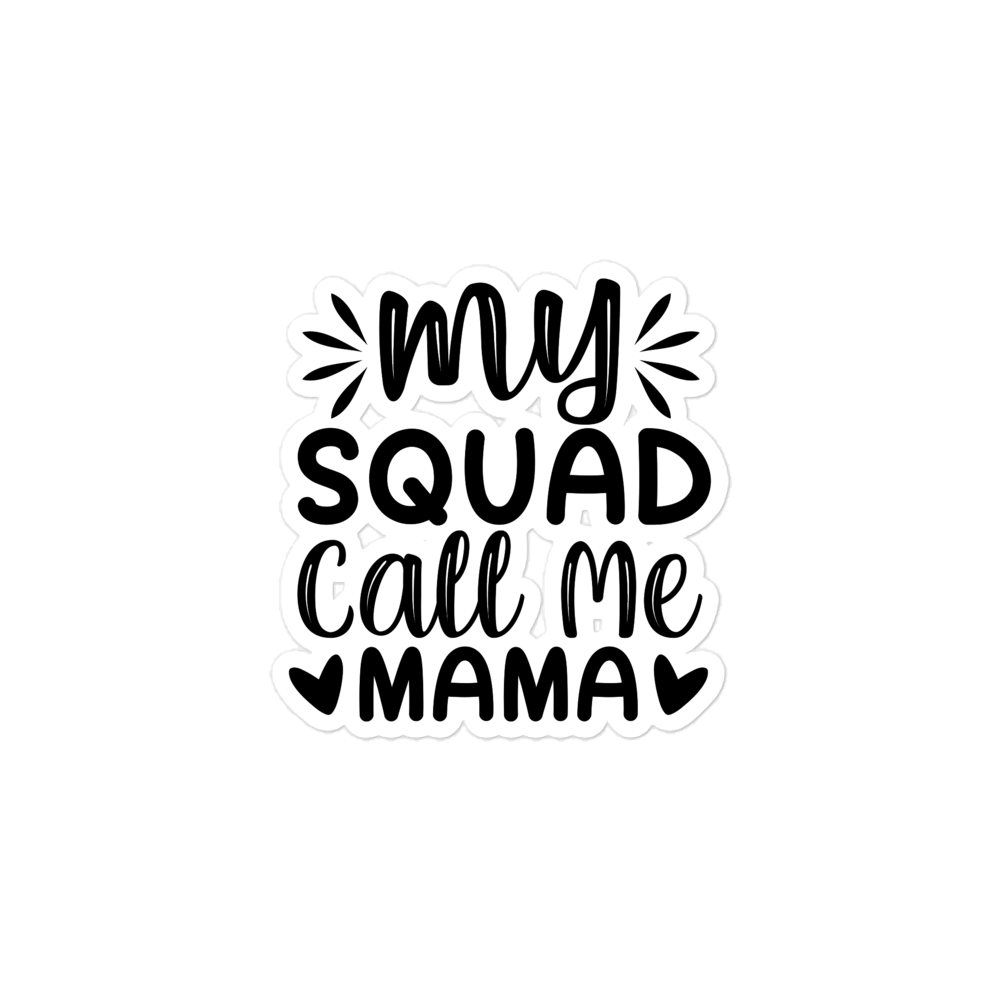 My Squad Call Me Mama Bubble-free stickers