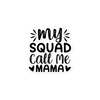 My Squad Call Me Mama Bubble-free stickers