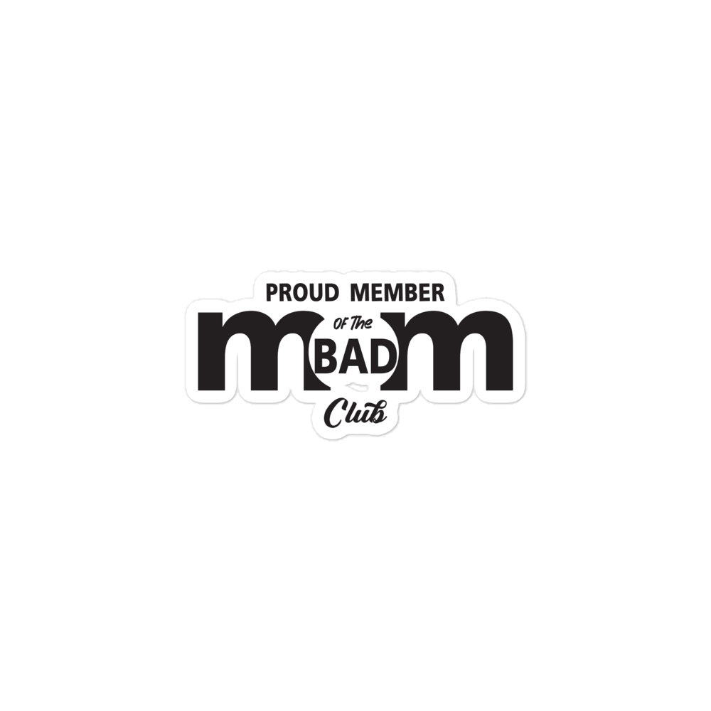 Proud Member Of The Bad Mom Club Bubble-free stickers