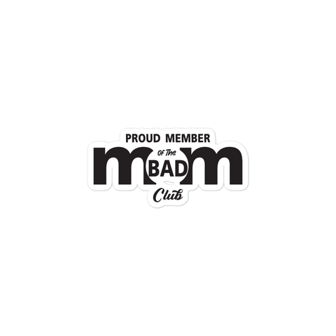 Proud Member Of The Bad Mom Club Bubble-free stickers