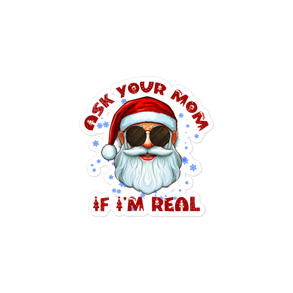 Ask Your Mom If I'm Real Bubble-free stickers