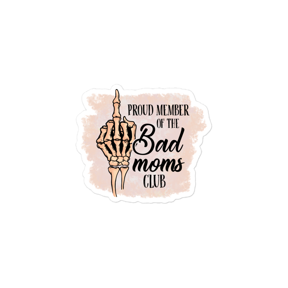 Proud Member Of The Bad Moms Club Bubble-free stickers