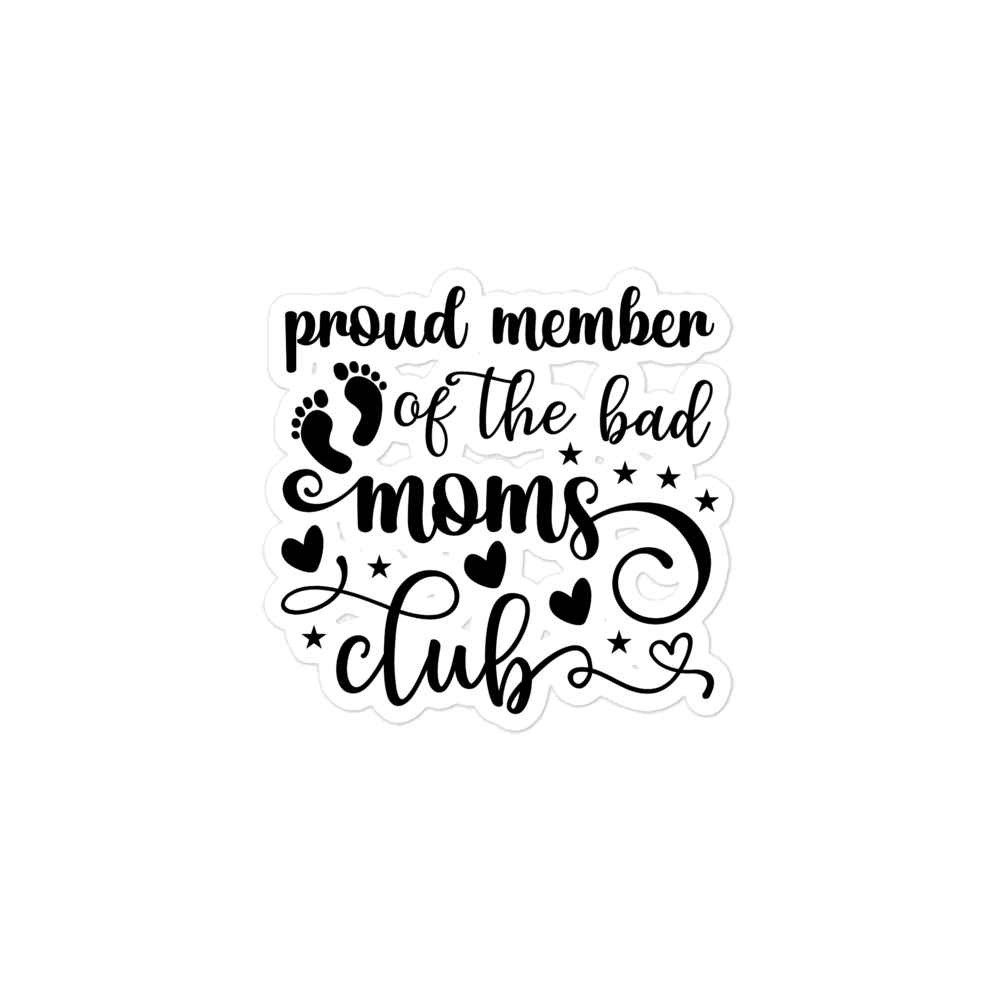 Proud Member Of The Bad Moms Club Bubble-free stickers