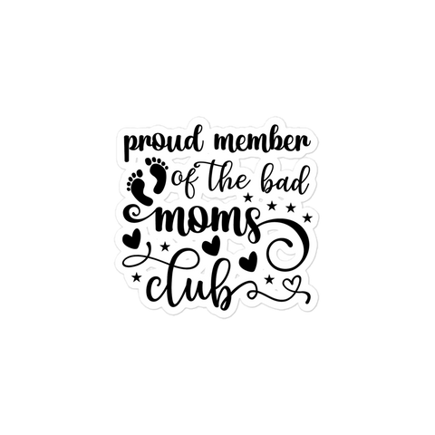 Proud Member Of The Bad Moms Club Bubble-free stickers