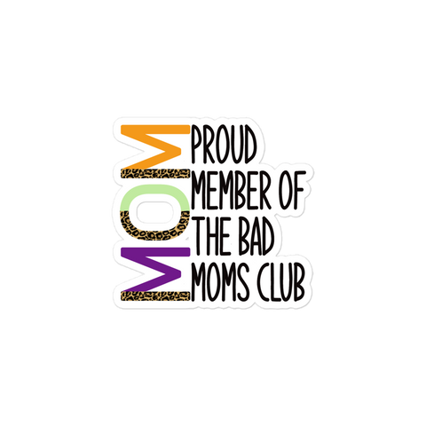 Proud Member Of The Bad Moms Club Bubble-free stickers