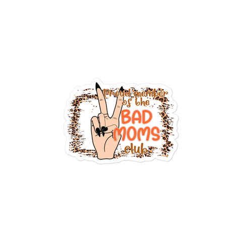 Proud Member Of The Bad Moms Club Bubble-free stickers