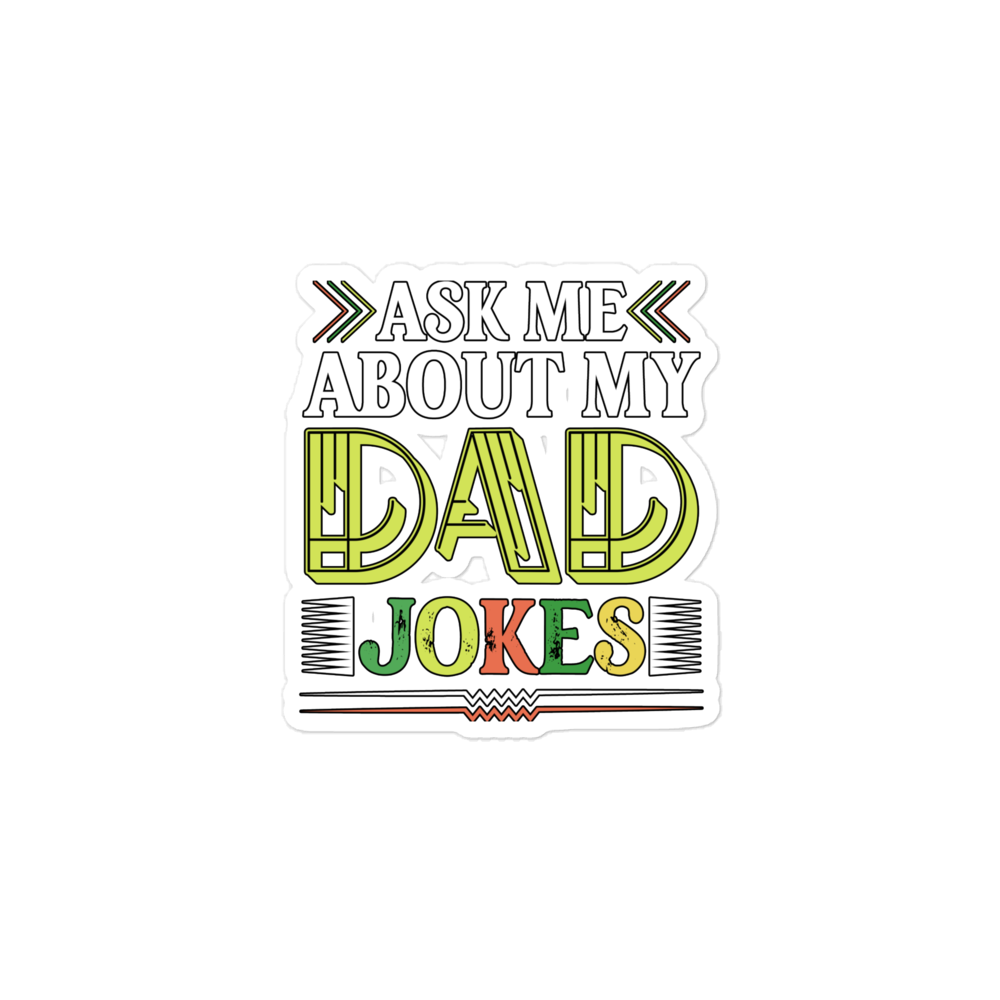 Ask Me About My Dad Jokes Bubble-free stickers