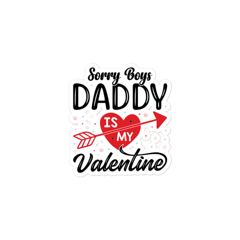 Sorry Boys Daddy Is My Valentine Bubble-free stickers