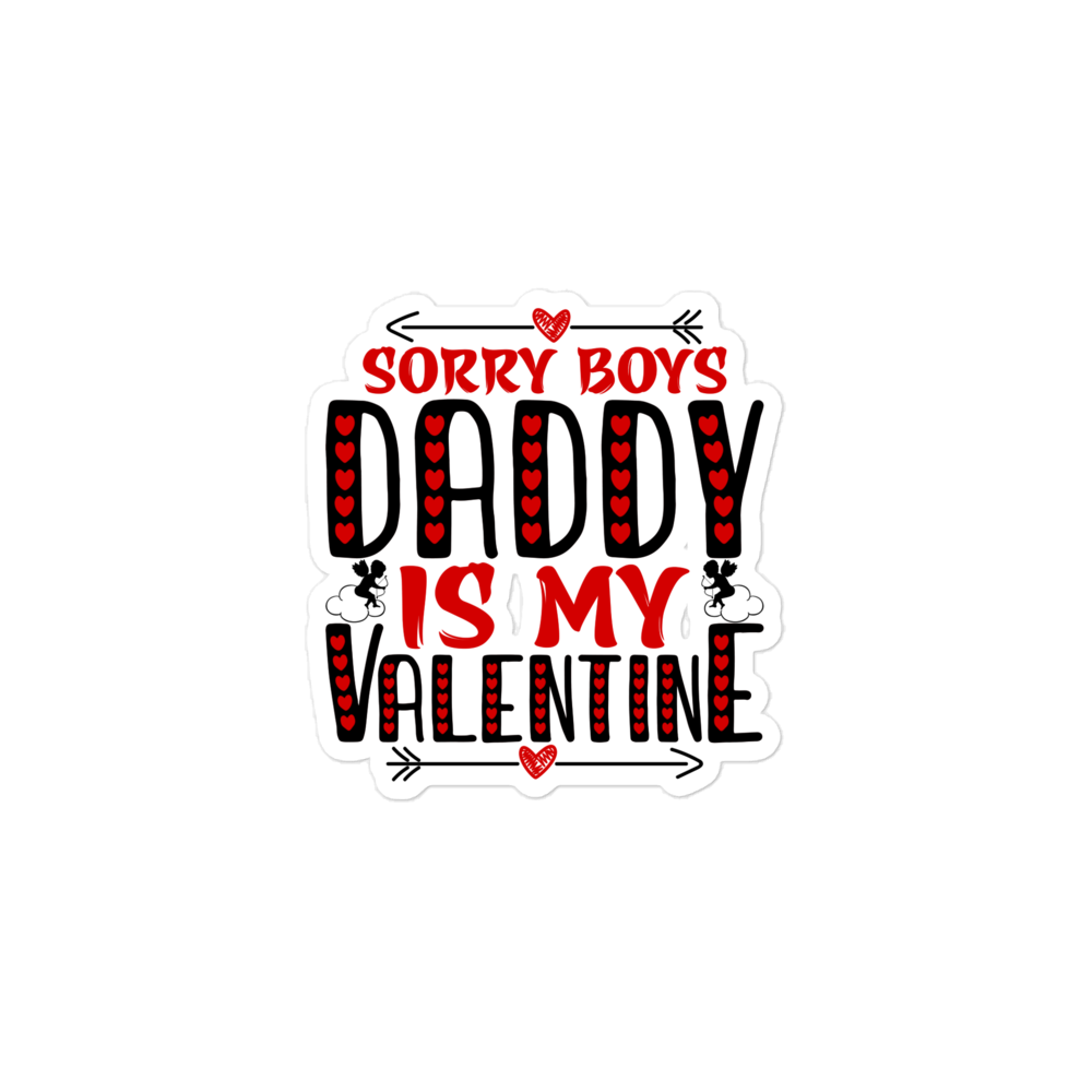 Sorry Boys Daddy is My Valentine Bubble-free stickers