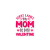 Sorry Ladies, My Mom Is My Valentine Bubble-free stickers