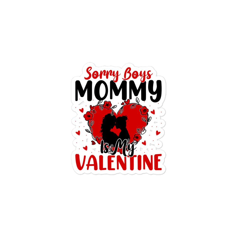 Sorry Boys Mommy Is My Valentine Bubble-free stickers