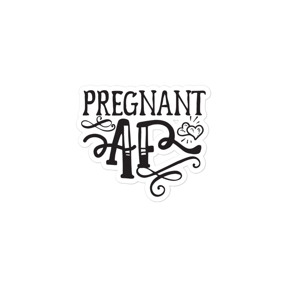 Pregnant AF Bubble-free stickers