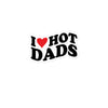 I Love Hot Dads Bubble-free stickers