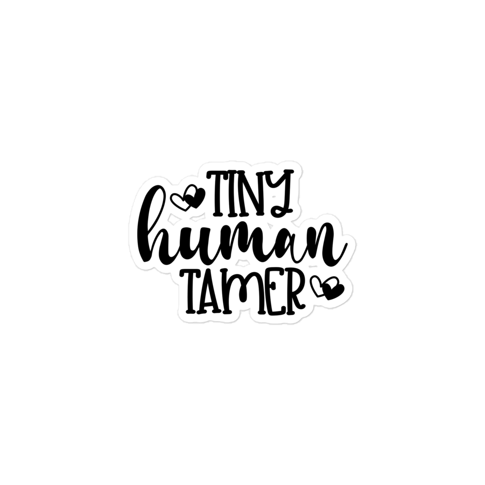 Tiny Human Tamer Bubble-free stickers