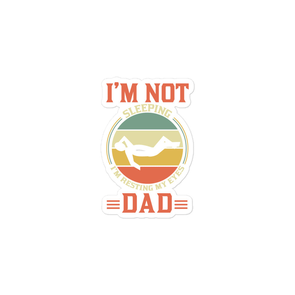 Im Not Sleeping Im Resting My Eyes Dad Bubble-free stickers