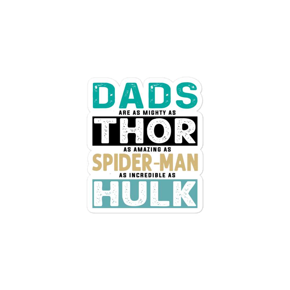 Dads Are As Mighty As Thor, As Amazing As Spider-Man, As Incredible As Hulk Bubble-free stickers