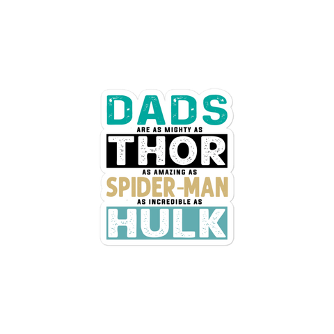 Dads Are As Mighty As Thor, As Amazing As Spider-Man, As Incredible As Hulk Bubble-free stickers