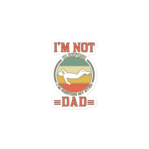 I'm Not Sleeping, I'm Resting My Eyes, Dad Bubble-free stickers