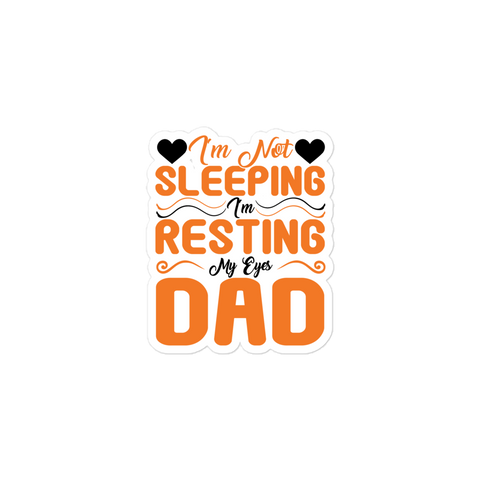 I'm Not Sleeping, I'm Resting My Eyes, Dad Bubble-free stickers