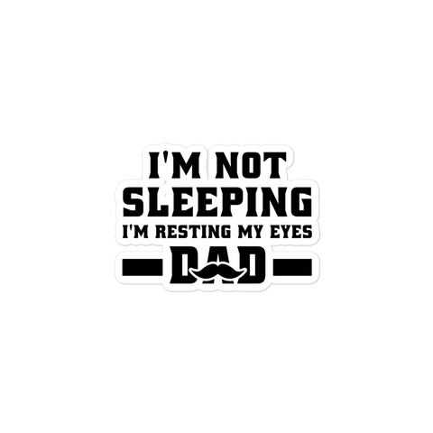 I'm Not Sleeping, I'm Resting My Eyes, Dad Bubble-free stickers